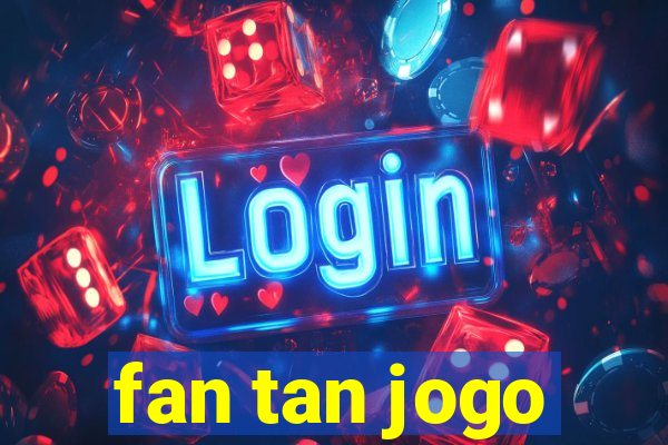 fan tan jogo