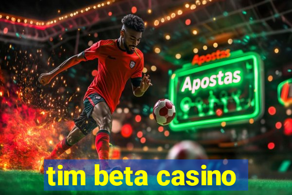 tim beta casino