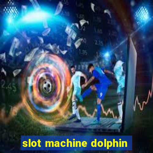 slot machine dolphin