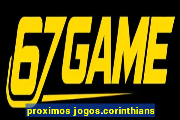 proximos jogos.corinthians