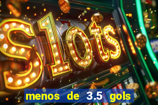 menos de 3.5 gols o que significa betano