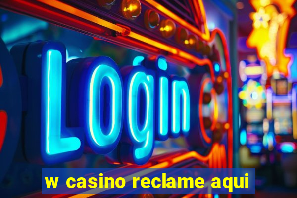 w casino reclame aqui