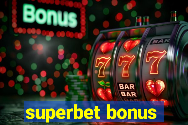 superbet bonus