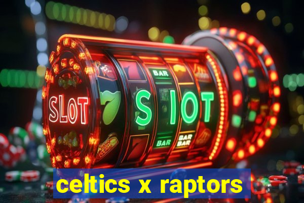 celtics x raptors