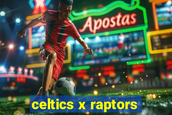 celtics x raptors