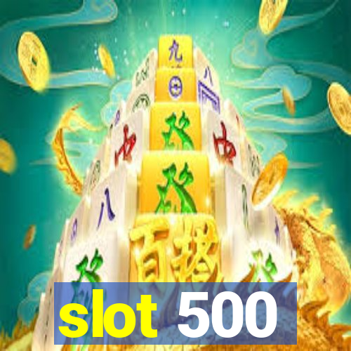 slot 500