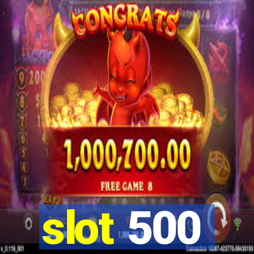 slot 500