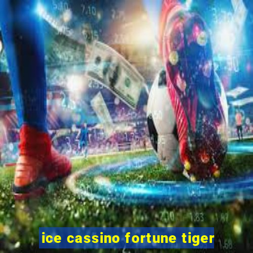 ice cassino fortune tiger