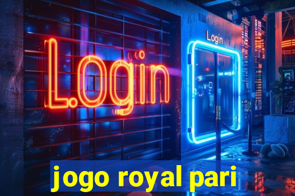 jogo royal pari