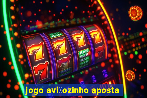 jogo avi茫ozinho aposta