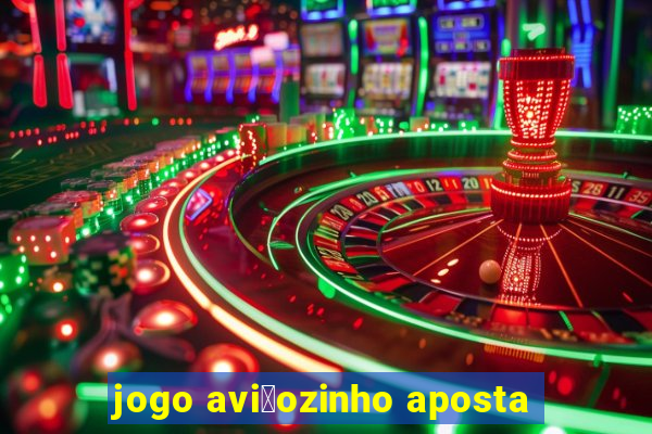 jogo avi茫ozinho aposta