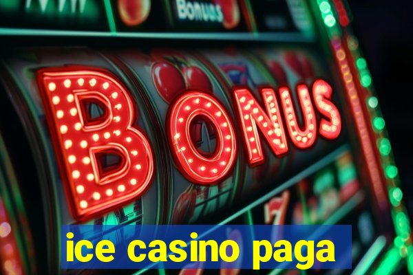 ice casino paga