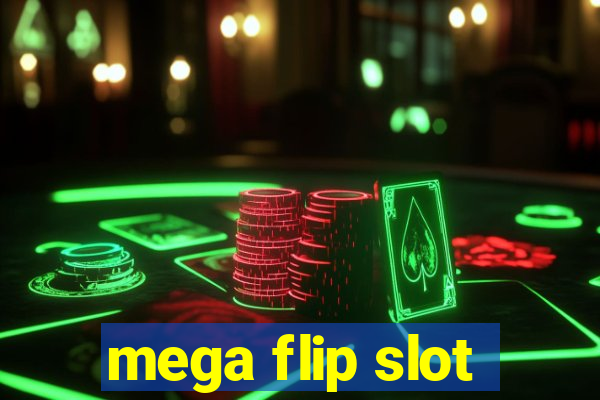 mega flip slot