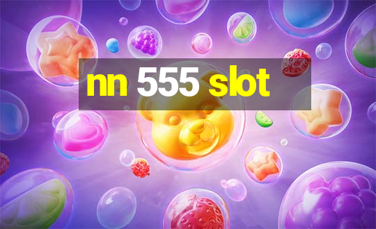 nn 555 slot