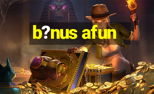 b?nus afun