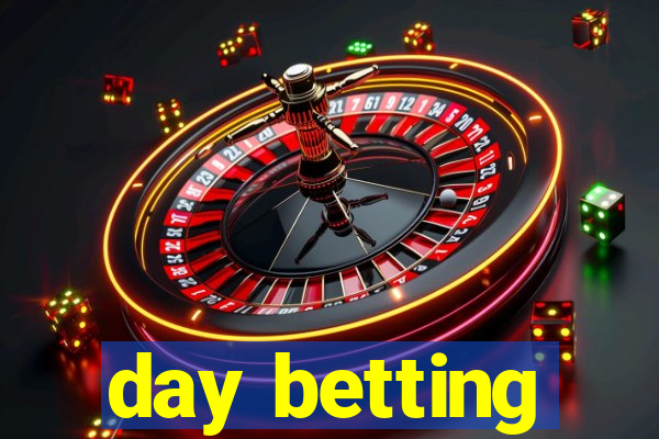 day betting