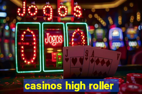 casinos high roller