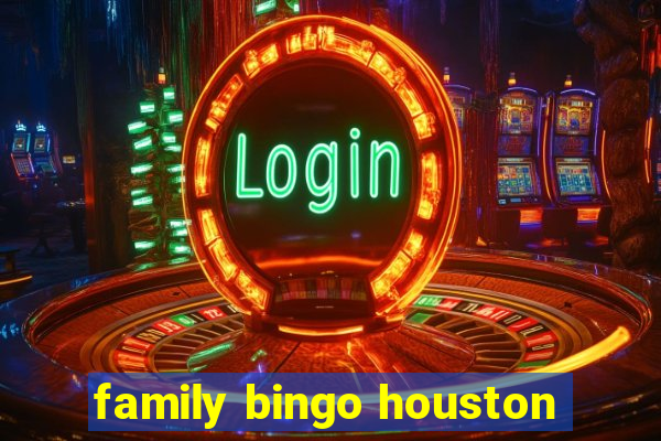 family bingo houston