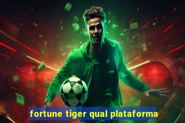 fortune tiger qual plataforma