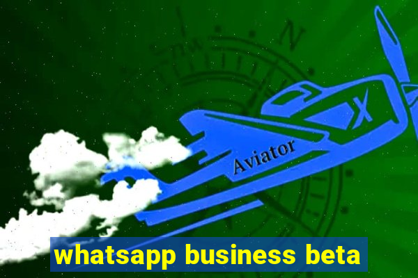 whatsapp business beta