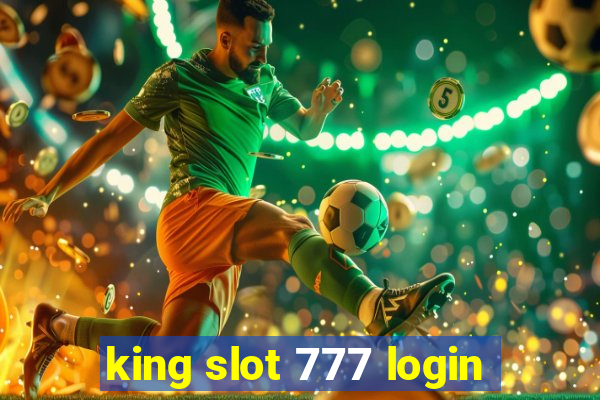 king slot 777 login