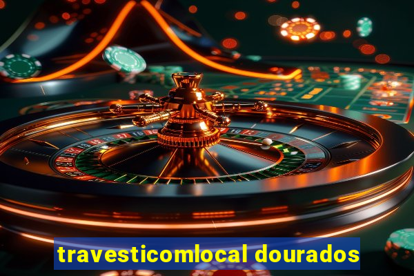 travesticomlocal dourados