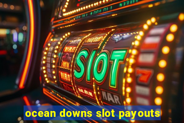 ocean downs slot payouts