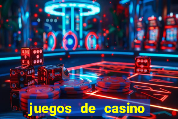 juegos de casino para ganar dinero real sin invertir