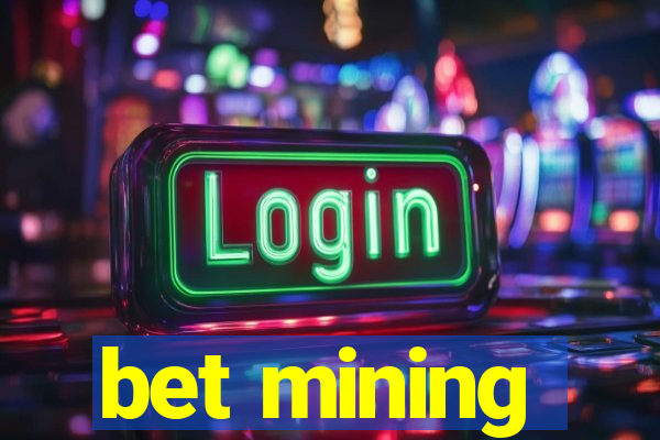 bet mining