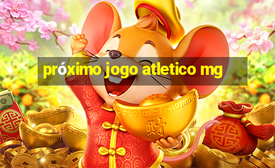 próximo jogo atletico mg