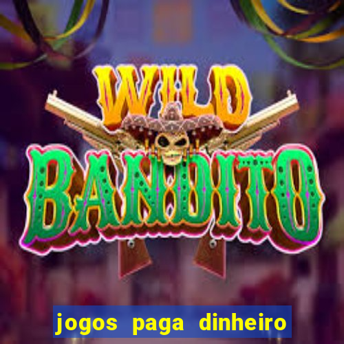 jogos paga dinheiro de verdade