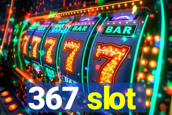 367 slot