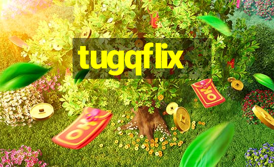 tugqflix