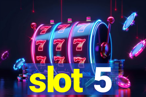 slot 5