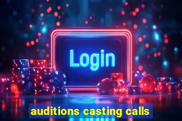 auditions casting calls