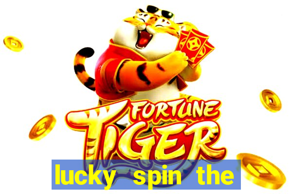 lucky spin the wheel - win fre