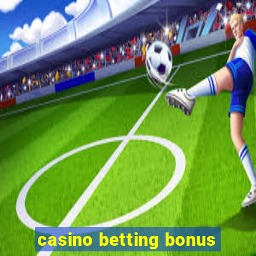 casino betting bonus