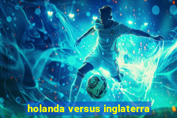 holanda versus inglaterra