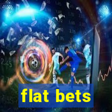 flat bets