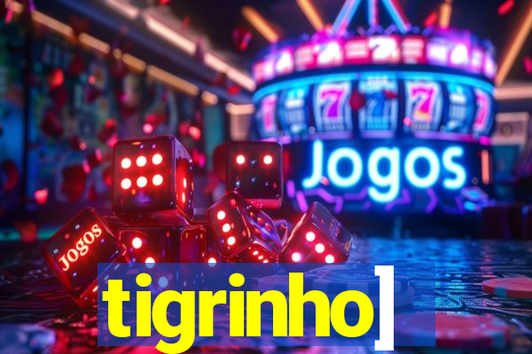 tigrinho]