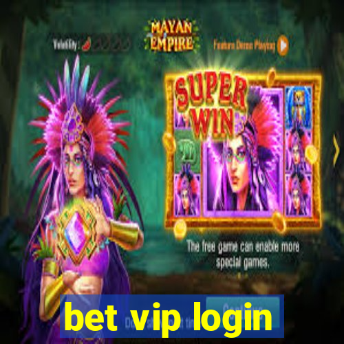 bet vip login