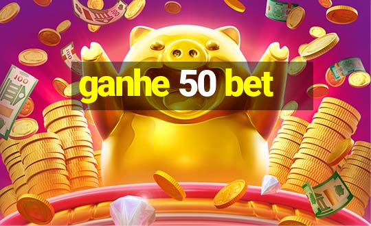 ganhe 50 bet