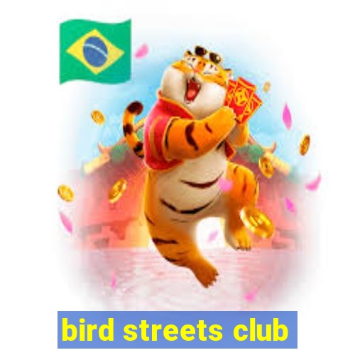 bird streets club