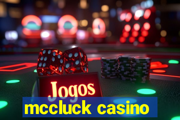 mccluck casino