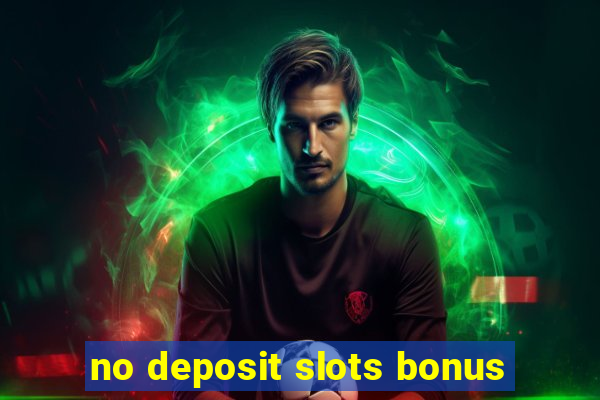 no deposit slots bonus