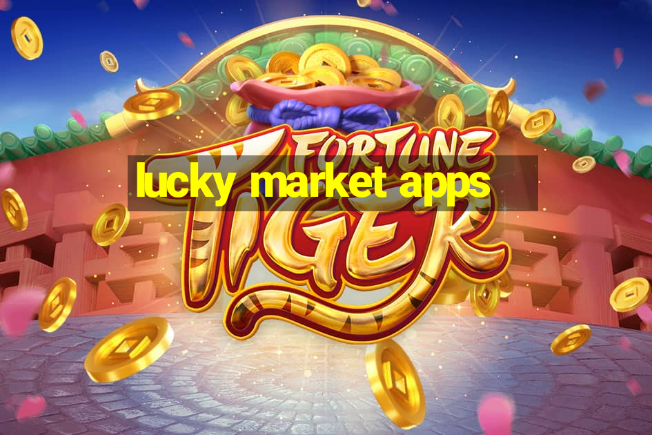 lucky market apps