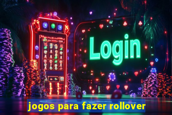 jogos para fazer rollover