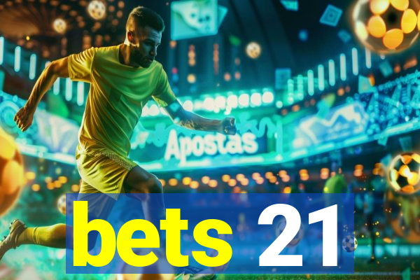 bets 21