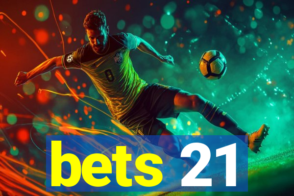 bets 21