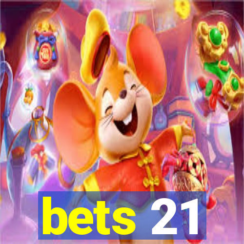 bets 21